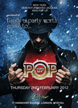 "POP UP"EVERY THURSDAY@JALOUSE,LONDON- Hosted by greekmafia